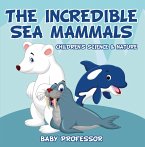 The Incredible Sea Mammals   Children's Science & Nature (eBook, ePUB)