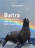 Baltra, il leone marino che non voleva fare la guerra (eBook, ePUB)