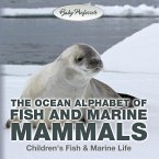The Ocean Alphabet of Fish and Marine Mammals   Children's Fish & Marine Life (eBook, ePUB)