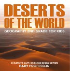 Deserts of The World: Geography 2nd Grade for Kids   Children's Earth Sciences Books Edition (eBook, ePUB)