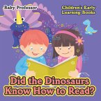 Did the Dinosaurs Know How to Read? - Children's Early Learning Books (eBook, ePUB)