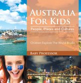 Australia For Kids: People, Places and Cultures - Children Explore The World Books (eBook, ePUB) Australia For Kids: People, Places and Cultures - Children Explore The World Books (eBook, ePUB)