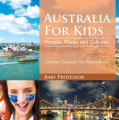 Australia For Kids: People, Places and Cultures - Children Explore The World Books (eBook, ePUB) - Baby