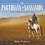 The Parthians and Sassanids   Children's Middle Eastern History Books (eBook, ePUB)