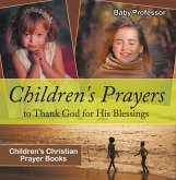 Children's Prayers to Thank God for His Blessings - Children's Christian Prayer Books (eBook, ePUB)