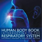 Human Body Book   Introduction to the Respiratory System   Children's Anatomy & Physiology Edition (eBook, ePUB)