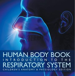 Cover Human Body Book   Introduction to the Respiratory System   Children's Anatomy & Physiology Edition (eBook, ePUB)