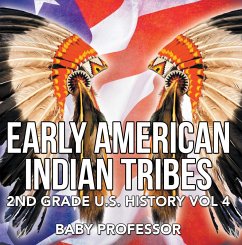 Early American Indian Tribes   2nd Grade U.S. History Vol 4 (eBook, ePUB) - Baby