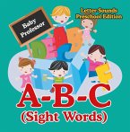 A-B-C (Sight Words) Letter Sounds Preschool Edition (eBook, ePUB)