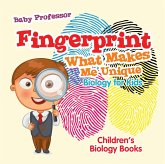 Fingerprint - What Makes Me Unique : Biology for Kids   Children's Biology Books (eBook, ePUB)