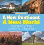 A New Continent, a New World: Discovery and Conquest During the Age of Exploration (eBook, ePUB)