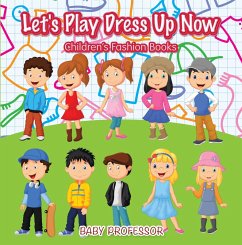 Let's Play Dress Up Now   Children's Fashion Books (eBook, ePUB) - Baby