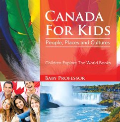 Canada For Kids: People, Places and Cultures - Children Explore The World Books (eBook, ePUB) - Baby