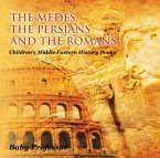 The Medes, the Persians and the Romans   Children's Middle Eastern History Books (eBook, ePUB)