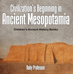 Cover Civilization's Beginning in Ancient Mesopotamia -Children's Ancient History Books (eBook, ePUB)