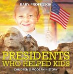 Presidents Who Helped Kids   Children's Modern History (eBook, ePUB)
