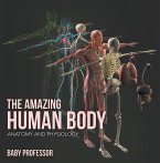 The Amazing Human Body   Anatomy and Physiology (eBook, ePUB)