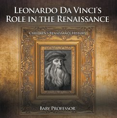 Leonardo Da Vinci's Role in the Renaissance   Children's Renaissance History (eBook, ePUB) - Baby
