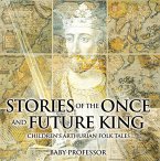 Stories of the Once and Future King   Children's Arthurian Folk Tales (eBook, ePUB)