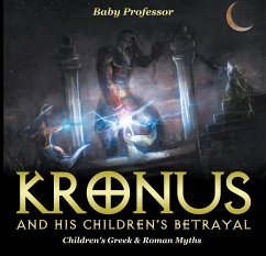 Kronus and His Children's Betrayal- Children's Greek & Roman Myths (eBook, ePUB) - Baby