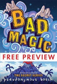 Bad Magic - FREE PREVIEW (The First 10 Chapters) (eBook, ePUB) - Bosch, Pseudonymous