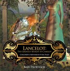 Lancelot: The Greatest Knight in Camelot   Children's Arthurian Folk Tales (eBook, ePUB)