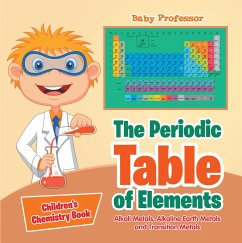 Cover The Periodic Table of Elements - Alkali Metals, Alkaline Earth Metals and Transition Metals   Children's Chemistry Book (eBook, ePUB)