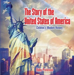 The Story of the United States of America   Children's Modern History (eBook, ePUB) - Baby