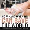 How Hand Washing Can Save the World   A... - Bild 1