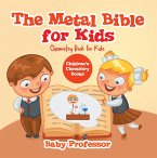 The Metal Bible for Kids : Chemistry Book for Kids   Children's Chemistry Books (eBook, ePUB)