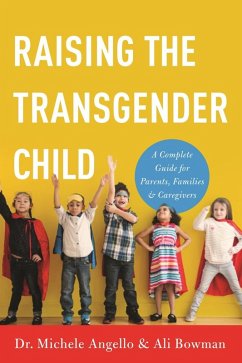 Raising the Transgender Child (eBook, ePUB) - Angello, Michele; Bowman, Ali