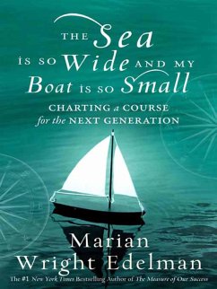 The Sea Is So Wide and My Boat Is So Small (eBook, ePUB) - Edelman, Marian Wright