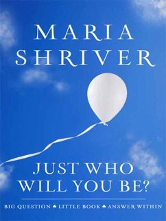 Just Who Will You Be? (eBook, ePUB) - Shriver, Maria