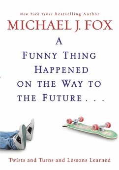 A Funny Thing Happened on the Way to the Future (eBook, ePUB) - Fox, Michael J.