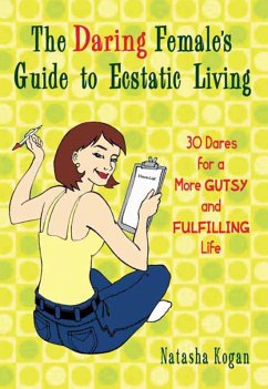 The Daring Female's Guide to Ecstatic Living (eBook, ePUB) - Kogan, Natasha