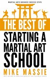 The Best of Starting a Martial Arts School (Martial Arts Business Success Steps, #6) (eBook, ePUB)