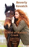 The Mist of Matson Creek (Oregon Valley - Matson Creek Series, #6) (eBook, ePUB) The Mist of Matson Creek (Oregon Valley - Matson Creek Series, #6) (eBook, ePUB)