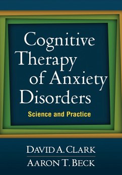 Cognitive Therapy of Anxiety Disorders (eBook, ePUB) - Clark, David A.; Beck, Aaron T.