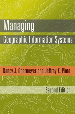 Managing Geographic Information Systems (eBook, ePUB) - Obermeyer, Nancy J.; Pinto, Jeffrey K.