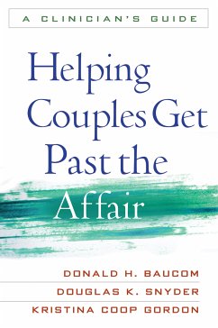 Helping Couples Get Past the Affair (eBook, ePUB) - Baucom, Donald H.; Snyder, Douglas K.; Gordon, Kristina Coop