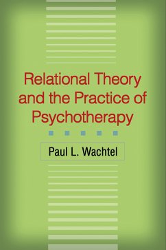 Relational Theory and the Practice of Psychotherapy (eBook, ePUB) - Wachtel, Paul L.