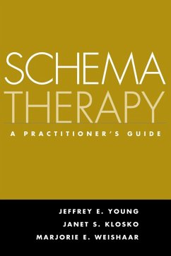 Schema Therapy (eBook, ePUB) - Young, Jeffrey E.; Klosko, Janet S.; Weishaar, Marjorie E.