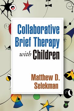Collaborative Brief Therapy with Children (eBook, ePUB) - Selekman, Matthew D.