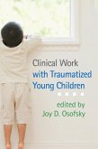 Clinical Work with Traumatized Young Children (eBook, ePUB)
