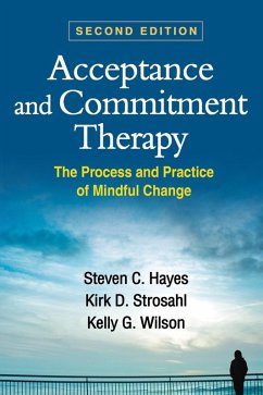 Acceptance and Commitment Therapy (eBook, ePUB) - Hayes, Steven C.; Strosahl, Kirk D.; Wilson, Kelly G.