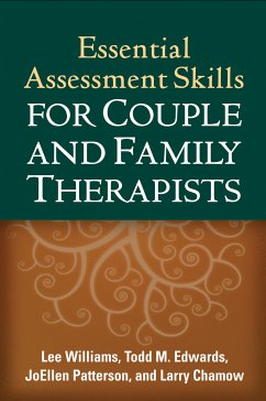 Essential Assessment Skills for Couple and Family Therapists (eBook, ePUB) - Williams, Lee; Edwards, Todd M.; Patterson, Joellen; Chamow, Larry