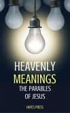 Heavenly Meanings - The Parables of Jesus (eBook, ePUB) Heavenly Meanings - The Parables of Jesus (eBook, ePUB)