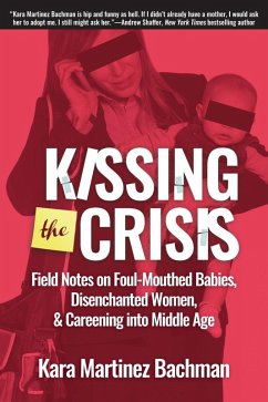 Kissing the Crisis (eBook, ePUB) - Bachman, Kara Martinez