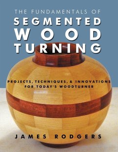 The Fundamentals of Segmented Woodturning (eBook, ePUB) - Rodgers, James