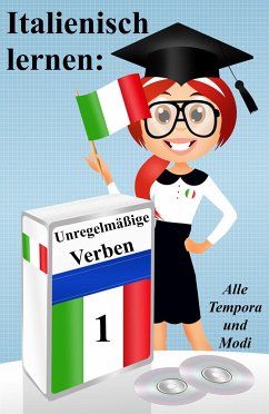 Italienisch lernen: unregelmäßige Verben (vollständig konjugiert in allen Zeiten) (eBook, ePUB) - Dalcielo, Germano